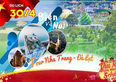 Tour Du Lịch Nha Trang - Đà Lạt 4 Ngày 3 Đêm Lễ 30 - 4 / 1-5